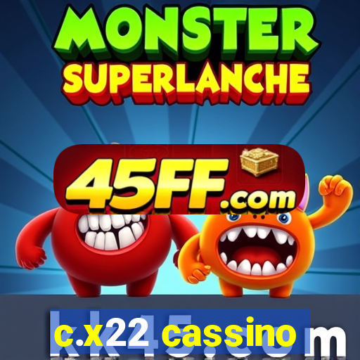 c.x22 cassino